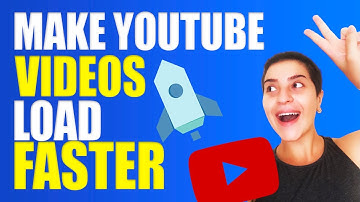 How to Make Youtube Videos Load Faster