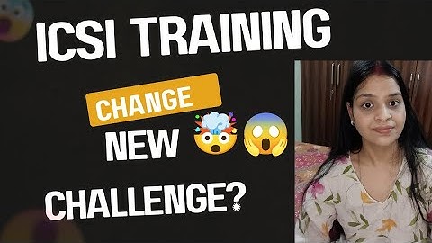  ICSI New Training Structure New Challenge or Relief ? 😮‍💨