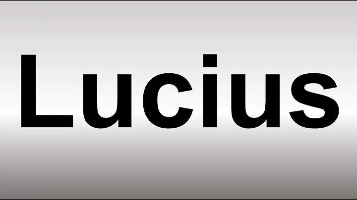 How to Pronounce Lucius