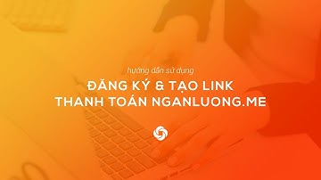 Hướng dẫn đăng ký và tạo link thanh toán Nganluong.me - How to Create Payment Link via Nganluong.me