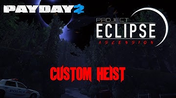 PAYDAY 2 - Ascension Custom Heist [Project Eclipse]