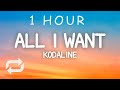 Kodaline - All I Want (Lyrics) | 1 HOUR