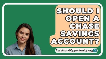 Should I Open A CHASE Savings Account? - AssetsandOpportunity.org