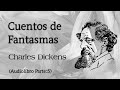 Cuentos de Fantasmas Charles Dickens (Audiolibro Parte: 5)