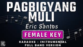 Pagbigyang Muli - Eric Santos Full Band Karaoke Female Key - Instrumental