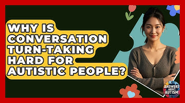 Why Is Conversation Turn-taking Hard For Autistic People? - Answers About Autism