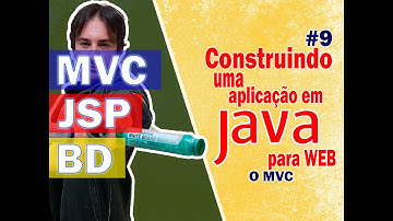 9. Construindo uma Aplicação Java para Web com JSP + MVC + BD (O MVC)