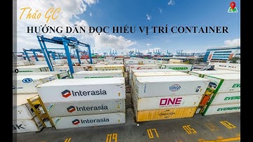 HƯỚNG DẪN ĐỌC HIỂU VỊ TRÍ CONTAINER