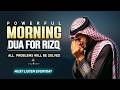 Beautiful Morning Dua For Rizq And Protection, Job, Business,To Solve All problems | Habibullah TV