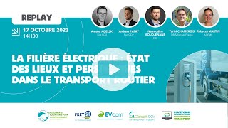 Webinaire « LA FILIÈRE ÉLECTRIQUE : ÉTAT DES LIEUX ET PERSPECTIVES DANS LE TRANSPORT ROUTIER »