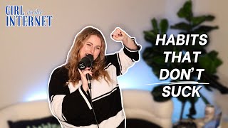 Habits That Actually Make A Difference | GIRL ON THE INTERNET PODCAST - Ep. 71