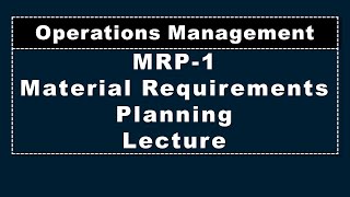 MRP-1, Lecture, Operations Management screenshot 4