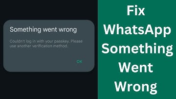 How to Fix WhatsApp Something Went Wrong