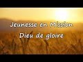 Jeunesse en Mission - Dieu de gloire [avec paroles]