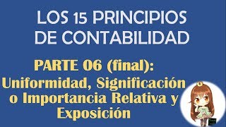 UNIFORMIDAD, SIGNIFICACIÓN O IMPORTANCIA RELATIVA, EXPOSICIÓN - PRINCIPIOS DE CONTABILIDAD (PCGA)