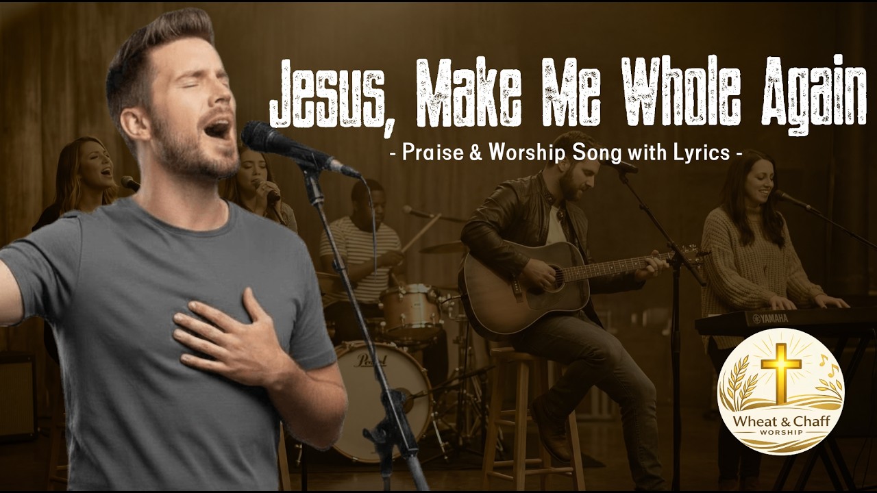 Jesus, Make Me Whole Again | New Christian Praise & Worship Song