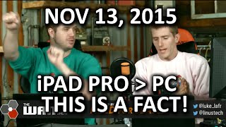 The WAN Show - The PC is Dead. Long Live the iPad Pro! - Nov 13, 2015 The WAN Show - The PC is Dead. Long Live the iPad Pro! - Nov 13, 2015