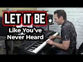 Let It Be, Piano Like You've Never Heard