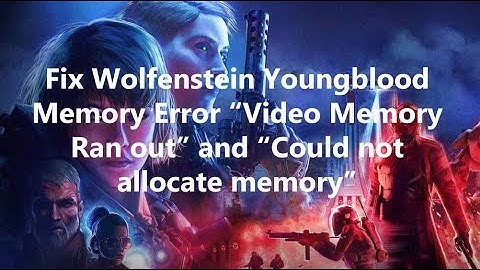 How to Fix Wolfenstein Youngblood Memory Error "Video Memory Ran out" or "Could not allocate memory"