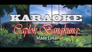 CAPLOK BANGKUNG Karaoke, Made Loka