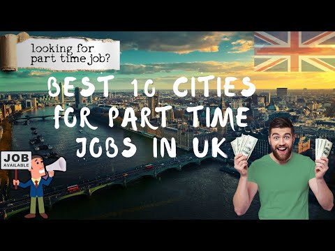 BEST 10 CITIES FOR PART TIME JOBS IN UK | STUDY IN UK |  STUDENT LIFE IN UK |