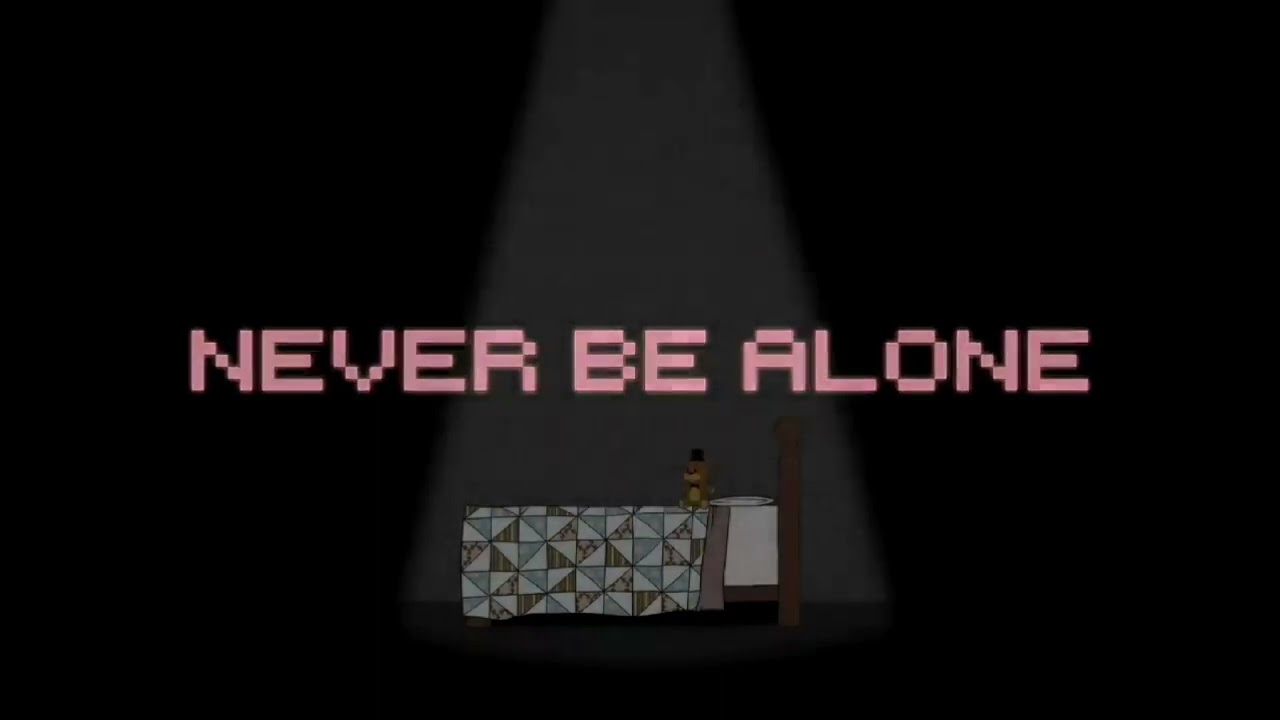 FNAF Song "Never Be Alone" 10 Hours