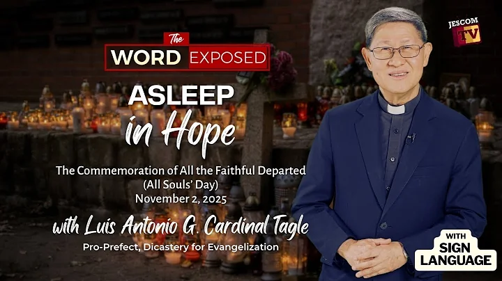 ASLEEP IN HOPE | The Word Exposed with Cardinal Tagle (November 2, 2025) with Sign Language