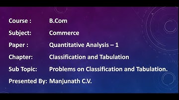 Quantitative Analysis-1 : Topic - Problems on Classification and Tabulation Part-2.