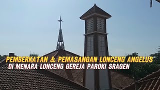 Pemberkatan & Pemasangan Lonceng Angelus di Menara Lonceng Gereja Paroki Sragen | LENTERA