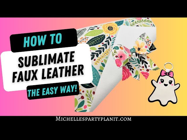 How to Sublimate Faux Leather - Michelle's Party Plan-It