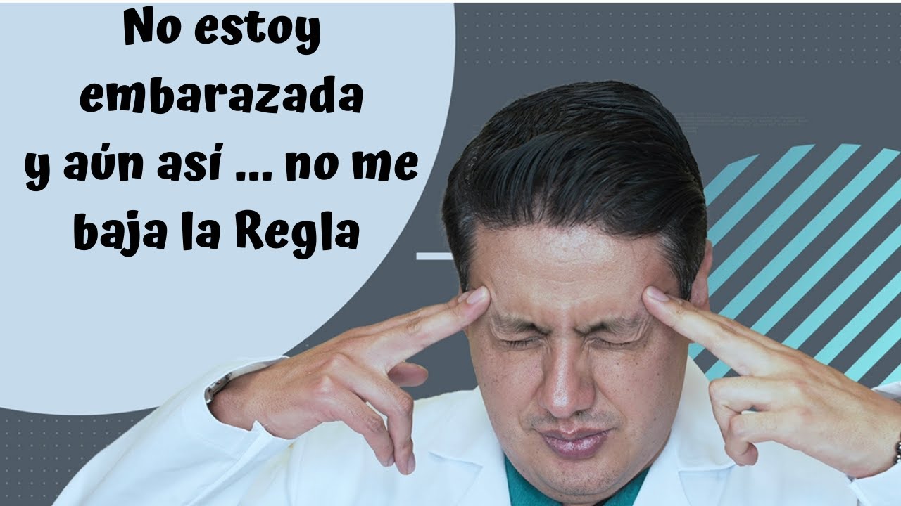 Por que no me baja la regla