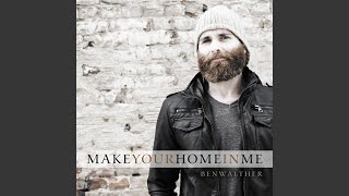 Video thumbnail of "Ben Walther - Make Your Home in Me"