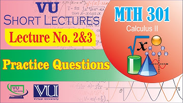 MTH301 Lecture 2 & 3 Practice Questions | Calculus 2 | Mid Term Preparation | VU Smart Learning