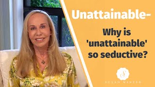 Why is ‘unattainable’ so seductive? @SusanWinter