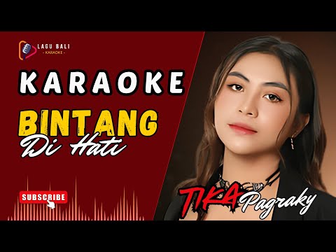 KARAOKE BINTANG DI HATI // TIKA PAGRAKY // LAGU BALI KARAOKE // #TIKAPAGRAKY β Lagu Bali Karaoke