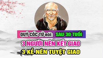 Quỷ Cốc Tử nói: Sau 30 tuổi 3 kiểu người nên kết mối thâm tình 3 kiểu người nên tuyệt giao