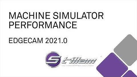 Machine Simulator Performance in EDGECAM 2021