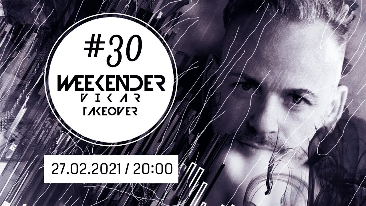 Weekender #30 - V I K a R Takeover