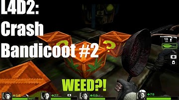 L4D2 Custom - Crash Bandicoot: The Return of Dr. Cortex #2 - Box of Weed