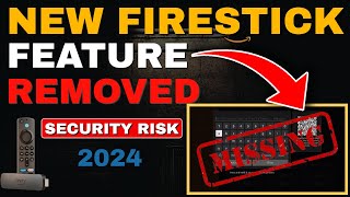 WARNING - NEW FIRESTICK FEATURE REMOVED! (SECURITY RISK)