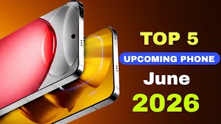 Top 5 Upcoming Phones June 2026🔥Best Killer Phone &amp; Upcoming mobile 2026