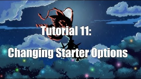 Tutorial 11: Changing Starters Options