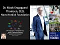 Dr. Mads Krogsgaard Thomsen, CEO, Novo Nordisk Foundation - Improving People’s Lives Globally