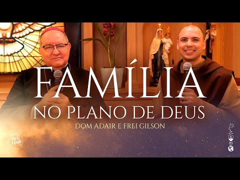 Família no plano de Deus | Entrevistas e conversas | com Dom Adair