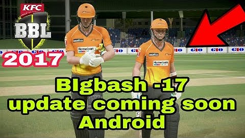 Big bash -2017 Andriod, New trailer update.