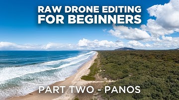 RAW Drone Photo Editing for Beginners - Part Two - 180 and 360 panoramas