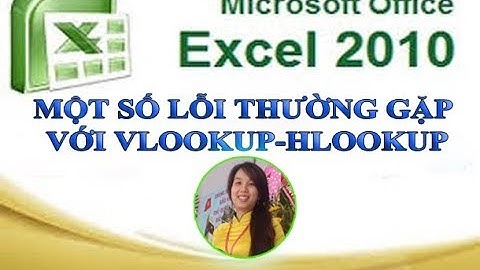 MỘT SỐ LỖI THƯỜNG GẶP VỚI HÀM VLOOKUP-HLOOKUP