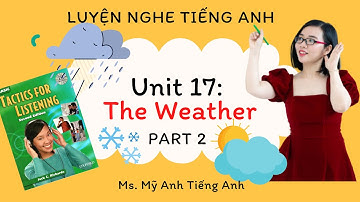 Luyện nghe tiếng Anh - Tactics for Listening - Basic - Unit 17: The Weather  - Part 2.