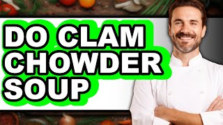 How To Do Clam Chowder Soup - Step By Step