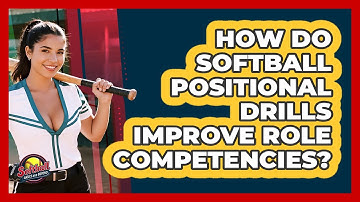How Do Softball Positional Drills Improve Role Competencies? - Softball Basics and Beyond